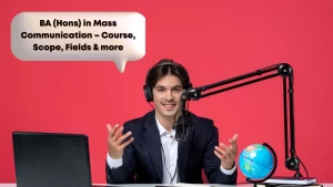 BA (Hons) in Mass Communication – Course, Scope, Fields & more