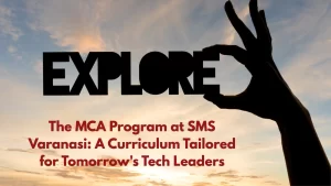 Curriculum Insights: What to Expect in the MCA Program at SMS Varanasi
