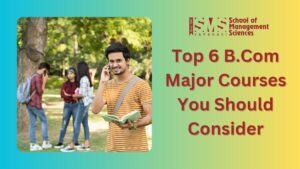 Top 6 B.Com Major Courses You Should Consider