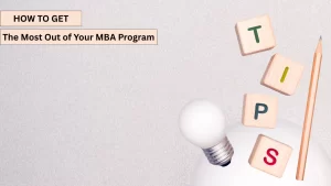 Study Tips: How to Get the Most Out of Your MBA Program