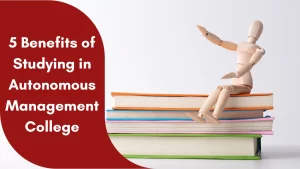 5 Benefits of Studying in Autonomous Management College