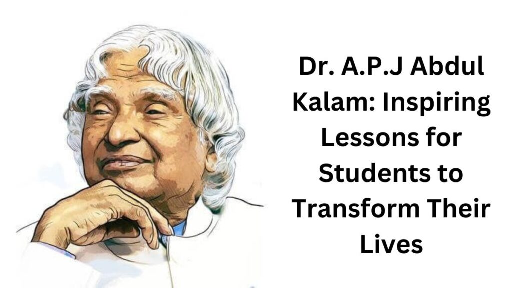 Dr. A.P.J Abdul Kalam: Inspiring Lessons for Students to Transform ...