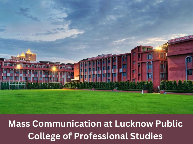 Mass Communication at Lucknow Public College of Professional Studies