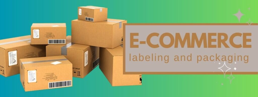 E-commerce labeling and packaging
