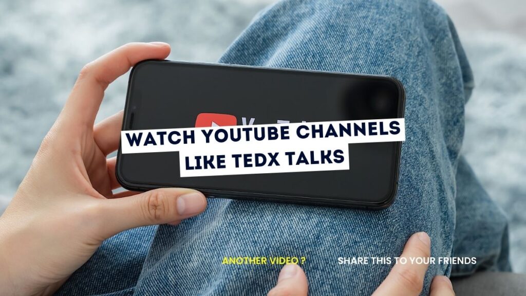 Watch YouTube channels like TEDx Talks