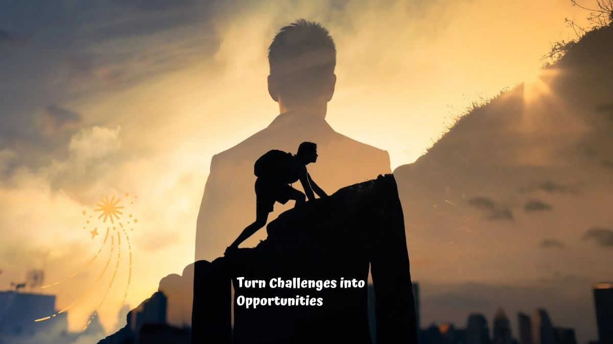 Turn Challenges into Opportunities