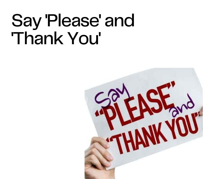 Say 'Please' and 'Thank You'