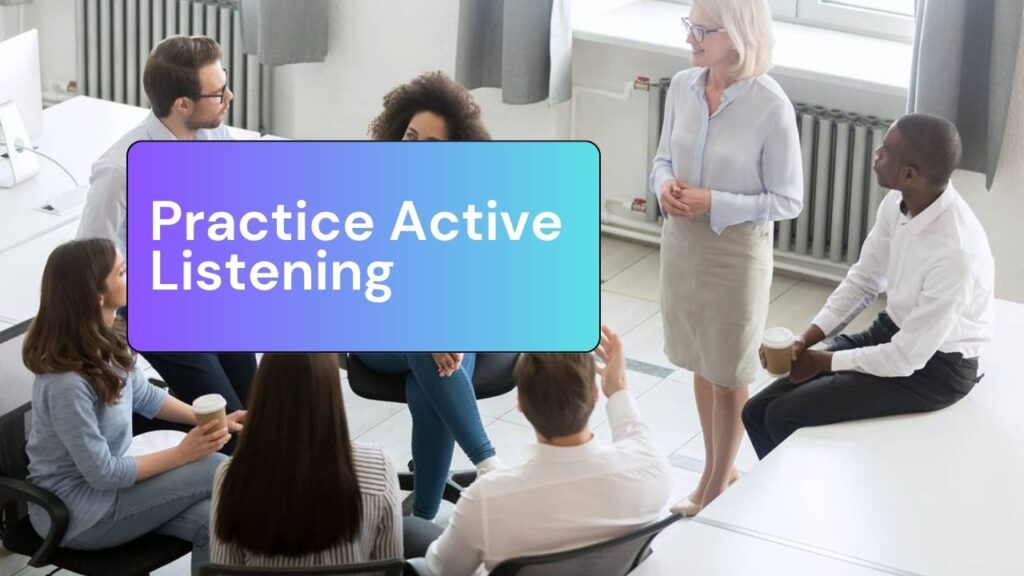 Practice Active Listening