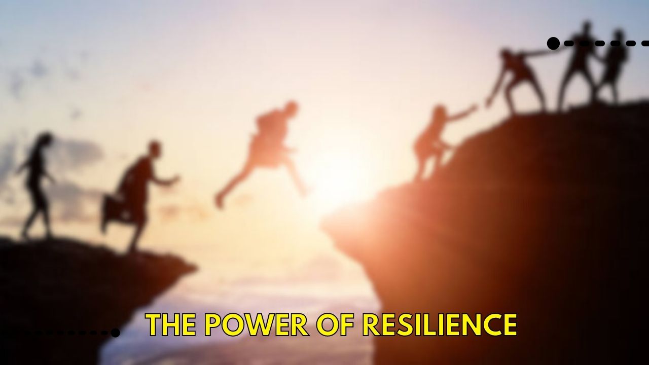 The Power of Resilience