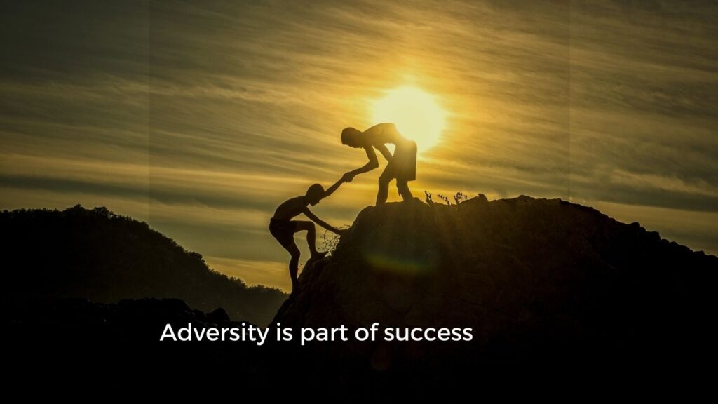 Adversity is part of success