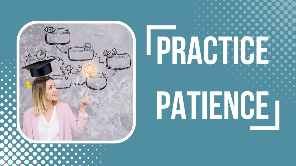 Practice patience