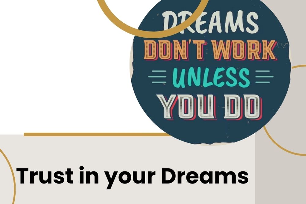 Trust in your dreams