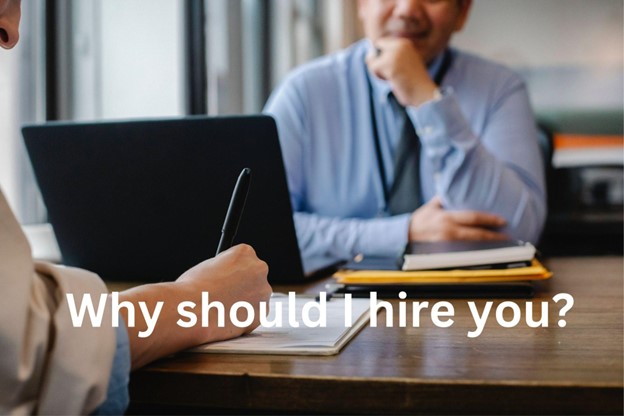 How to answer 'Why Should In Hire You' question