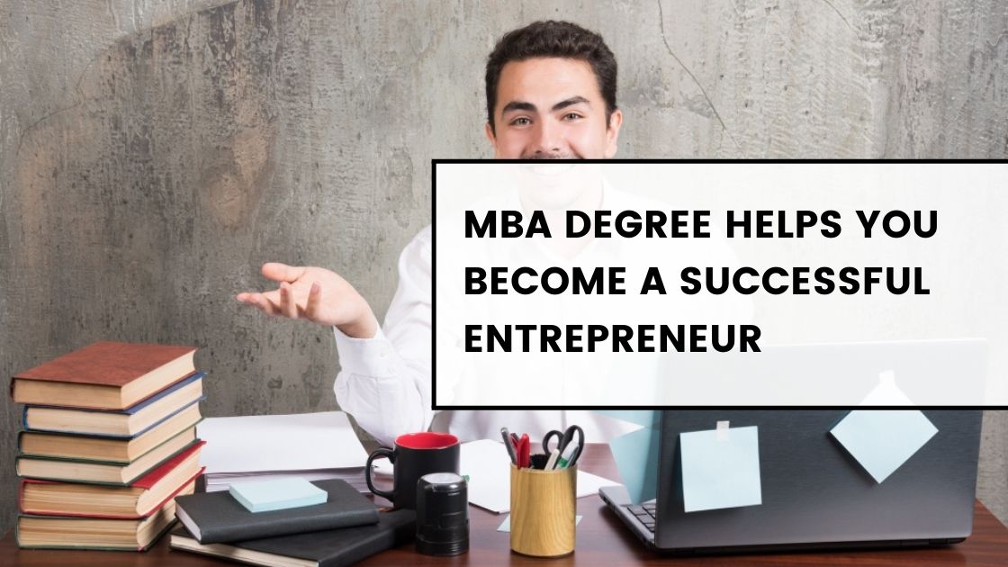 MBA Degree Helps You Become a Successful Entrepreneur