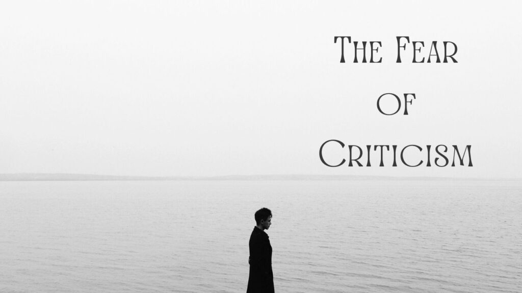 The Fear of Criticism