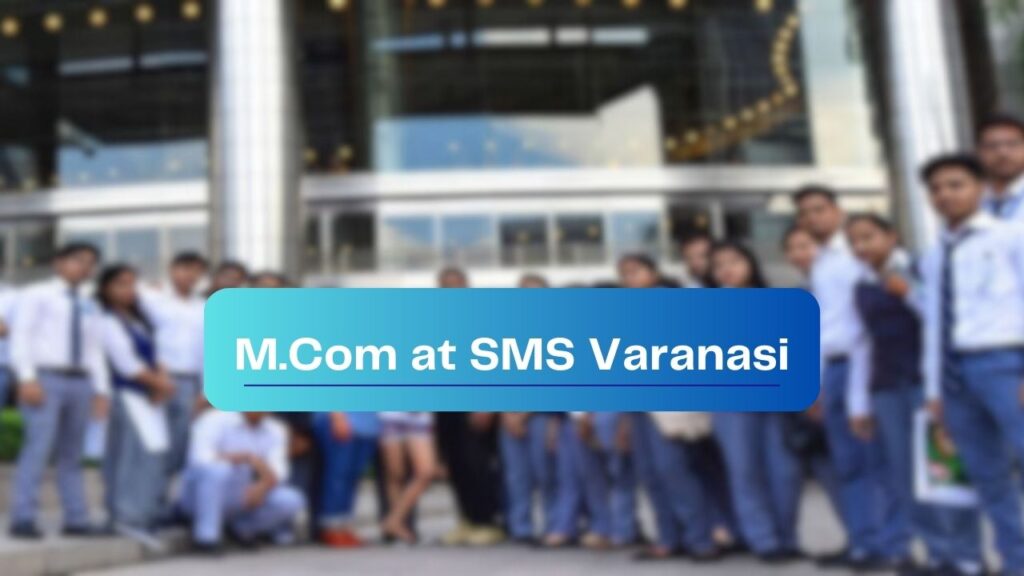 M.Com at SMS Varanasi