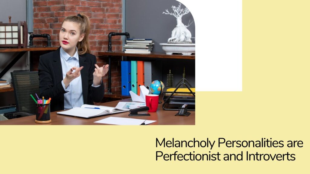 Melancholy Personalities are Perfectionist and Introverts