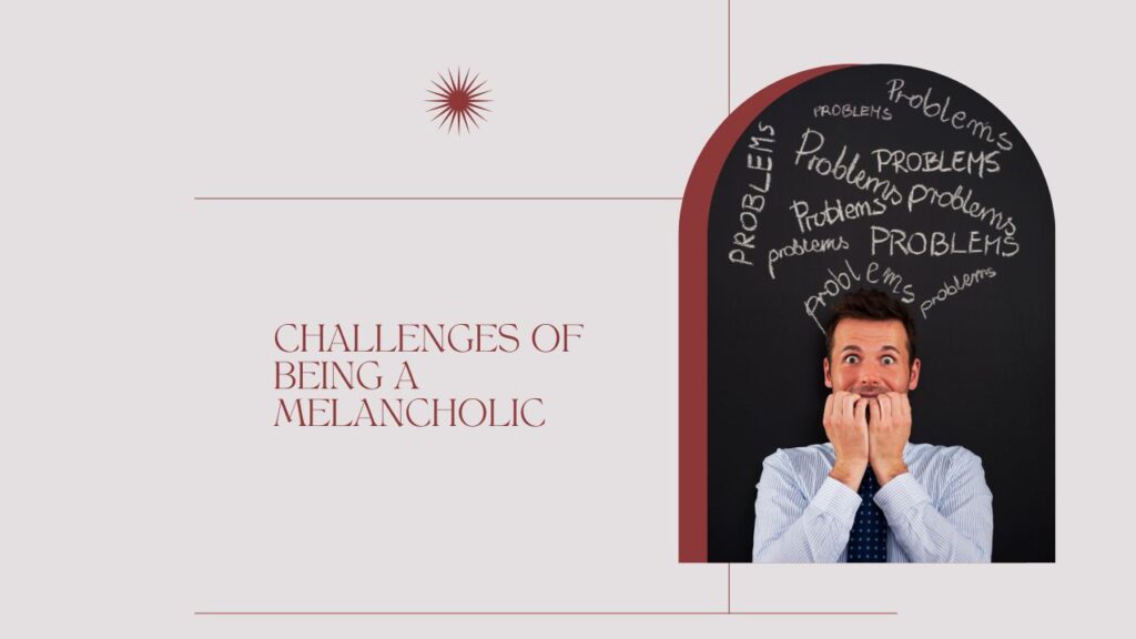 Challenges of Being a Melancholic