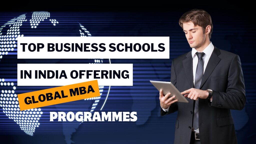 Top Business Schools in India Offering Global MBA Programmes