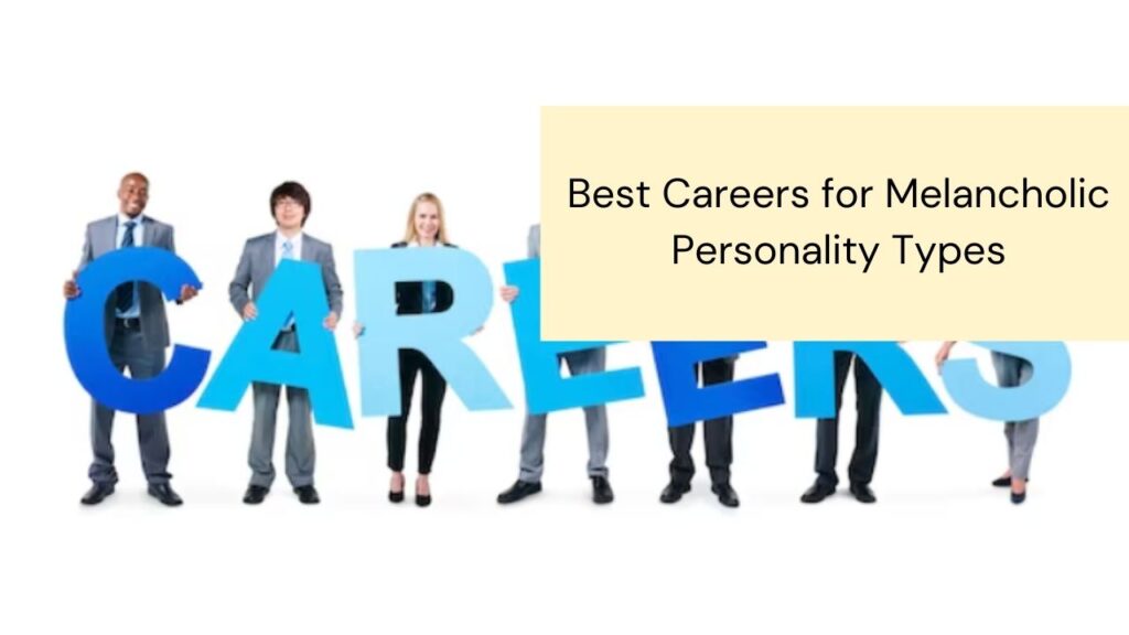 Best Careers for Melancholic Personality Types