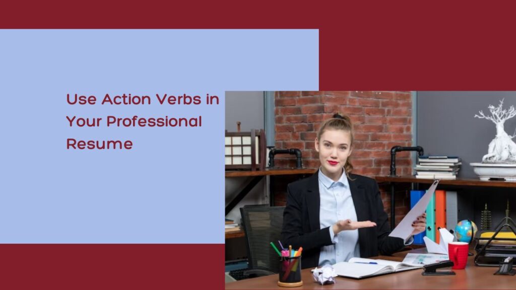 Use Action Verbs in Your Professional Resume