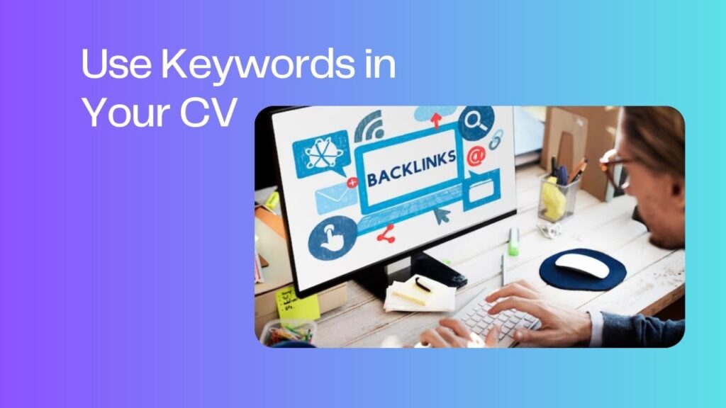 Use Keywords in Your CV