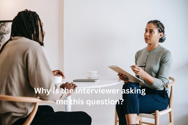 Understand the intention of interviewers for asking you a question