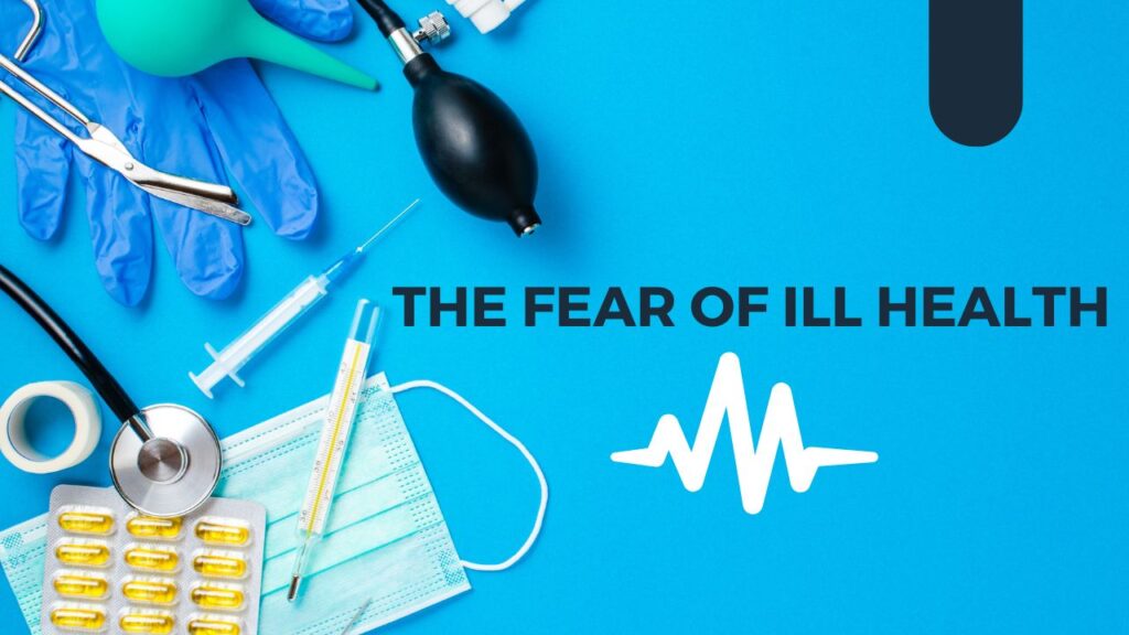 The Fear of Ill Health