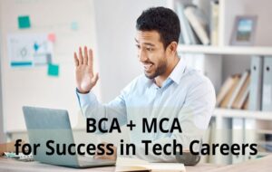 BCA + MCA for success in tech careers