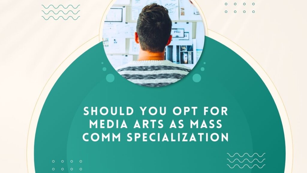 Should you opt for Media Arts as Mass Comm specialization?