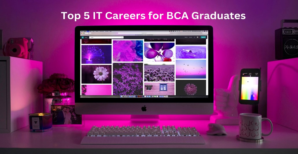 Top 5 IT Careers for BCA Graduates
