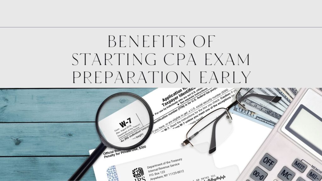 Benefits of Starting CPA Exam Preparation Early