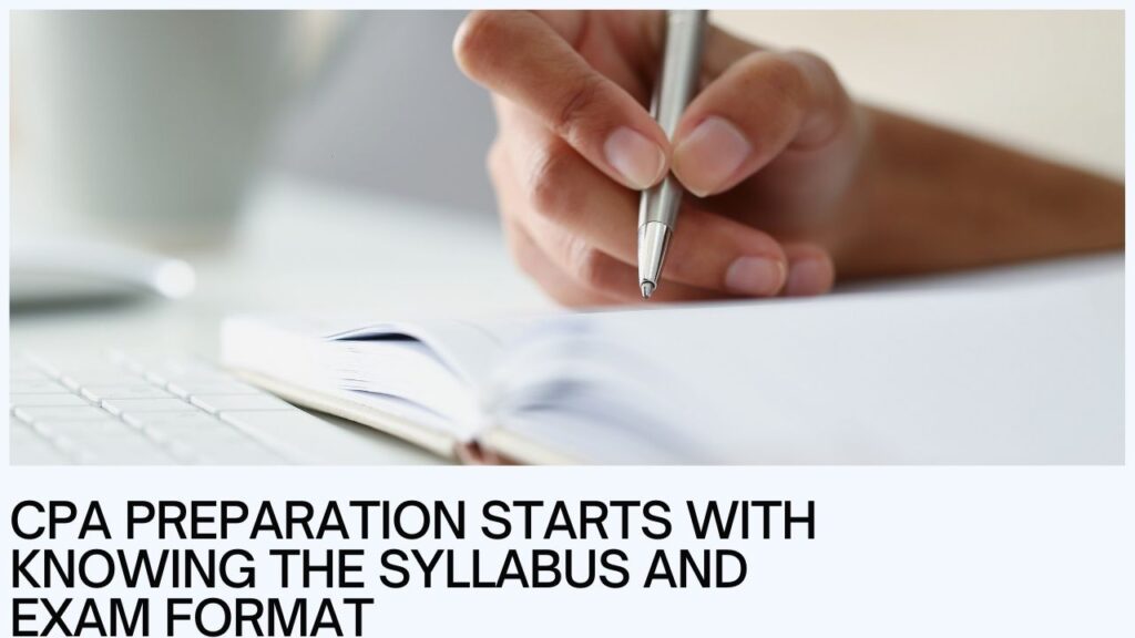 CPA Preparation Starts with Knowing the Syllabus and Exam Format