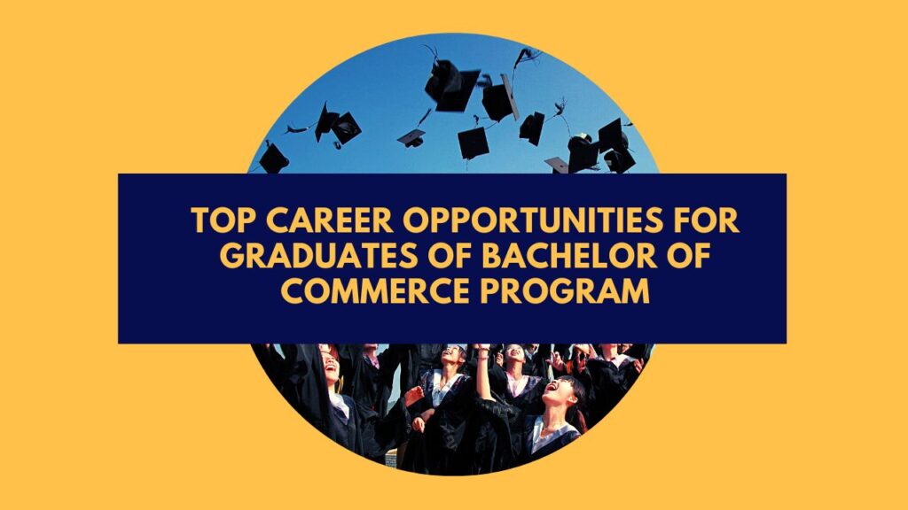 Top Career Opportunities for Graduates of Bachelor of Commerce Program