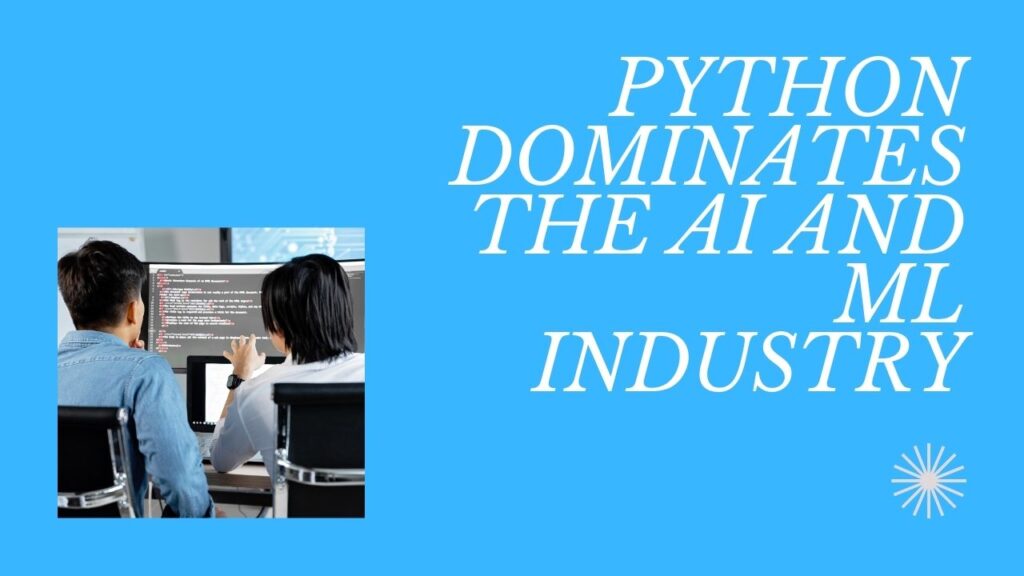 Python Dominates the AI and ML Industry