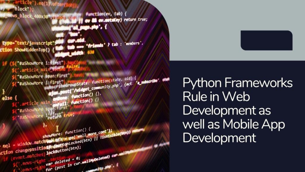 Python Frameworks Rule in Web Development as well as Mobile App Development