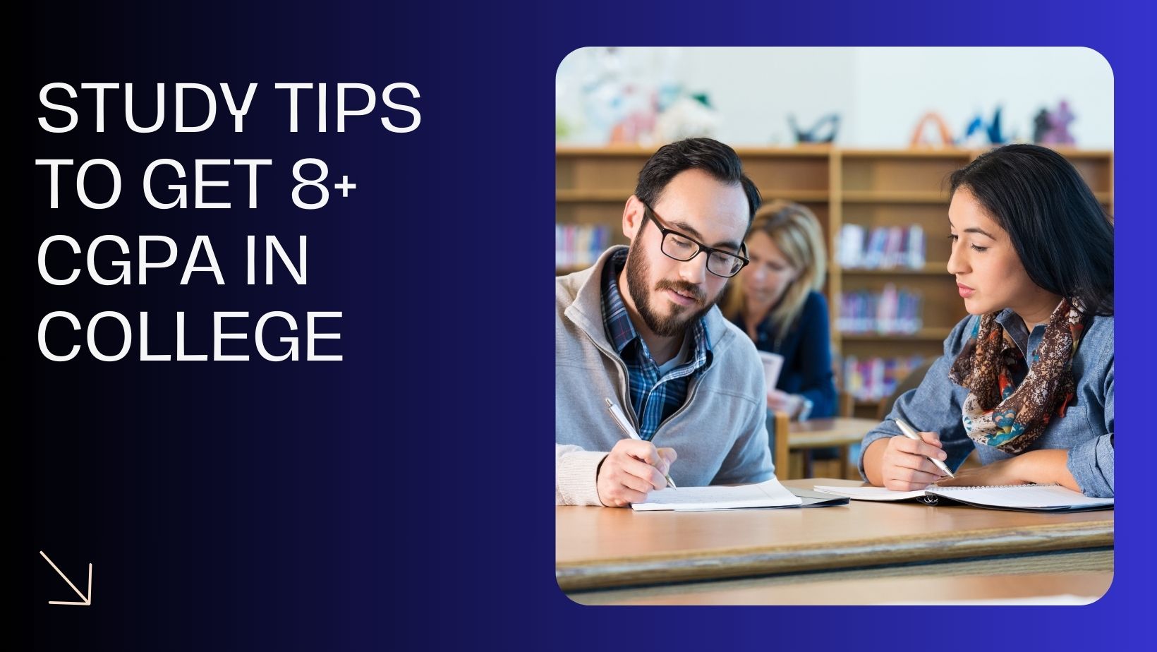 Study Tips to get 8+ CGPA in College