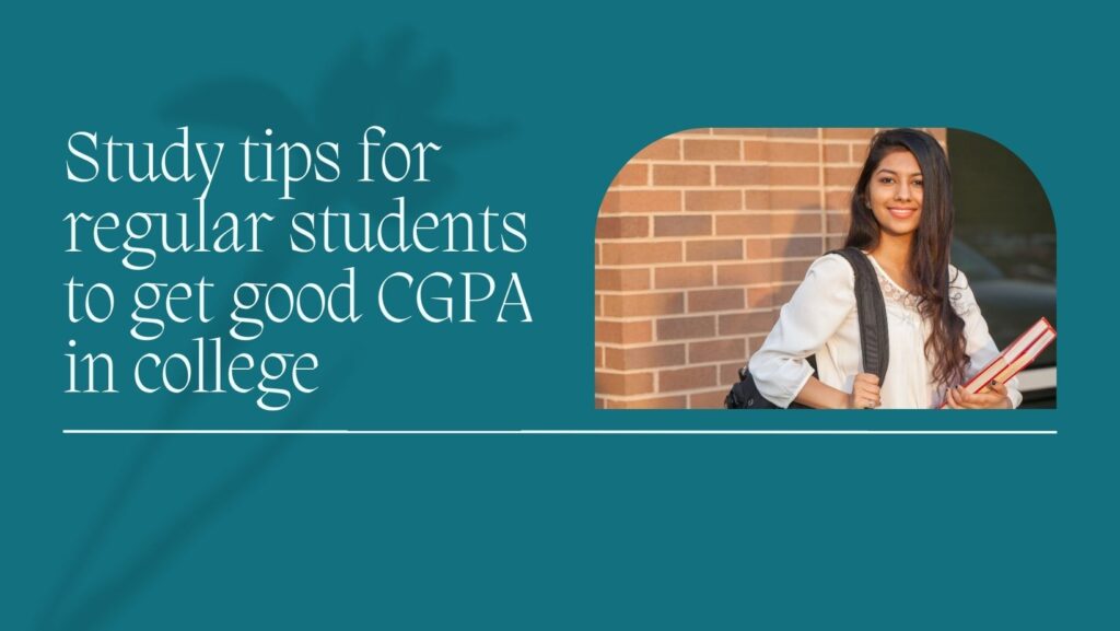 Study tips for regular students to get good CGPA in college