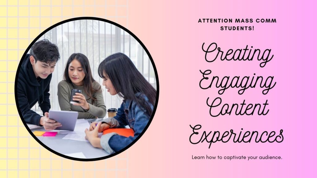 Mass Comm students need to think about creating content experiences