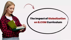 The Impact of Globalization on B.COM Curriculum