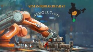 India's Manufacturing Revolution: From "Make In India" To "Atmanirbhar Bharat"
