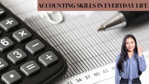 How to Use Your Accounting Skills in Everyday Life?