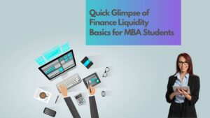 Quick Glimpse of Finance Liquidity Basics for MBA Students
