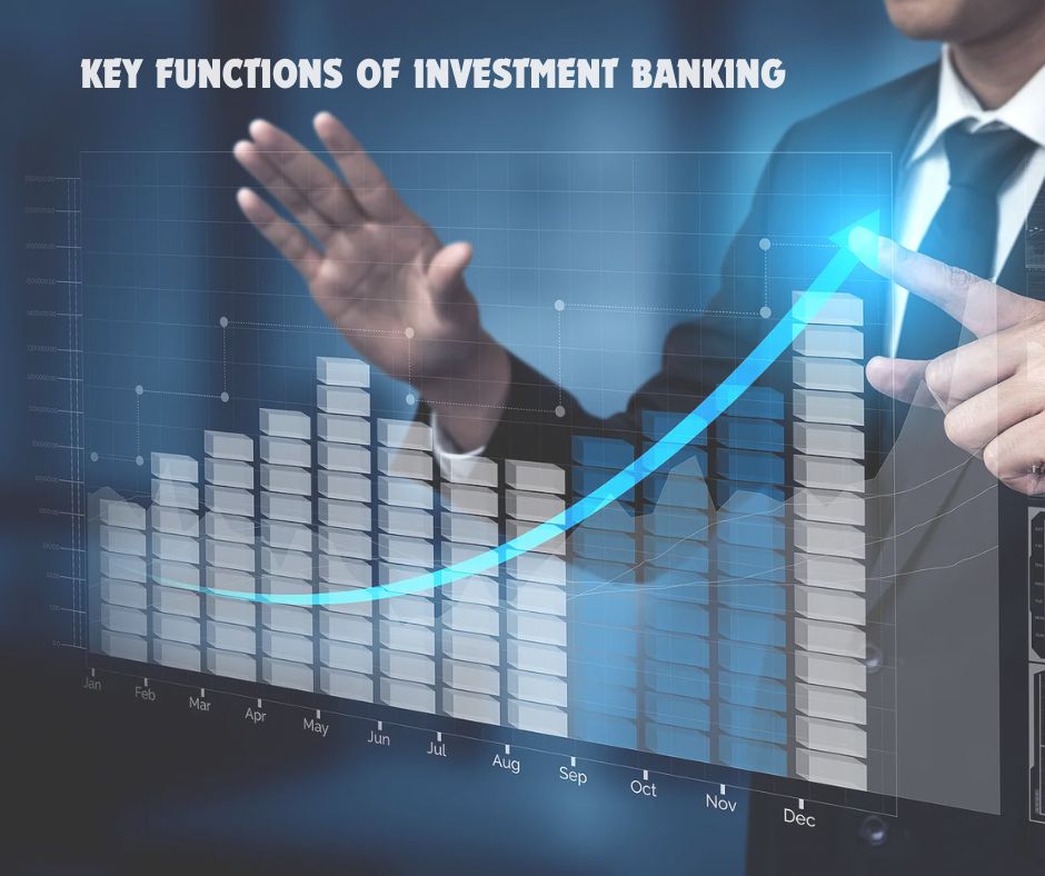 Key Functions of Investment Banking