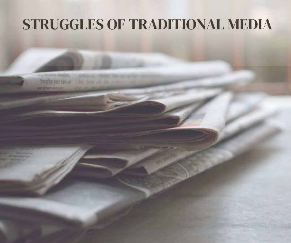 The Struggles of Traditional Media Today