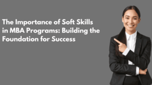 Management Studies + Soft Skills = MBA Career Success