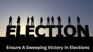 How To Ensure A Sweeping Victory In Elections?