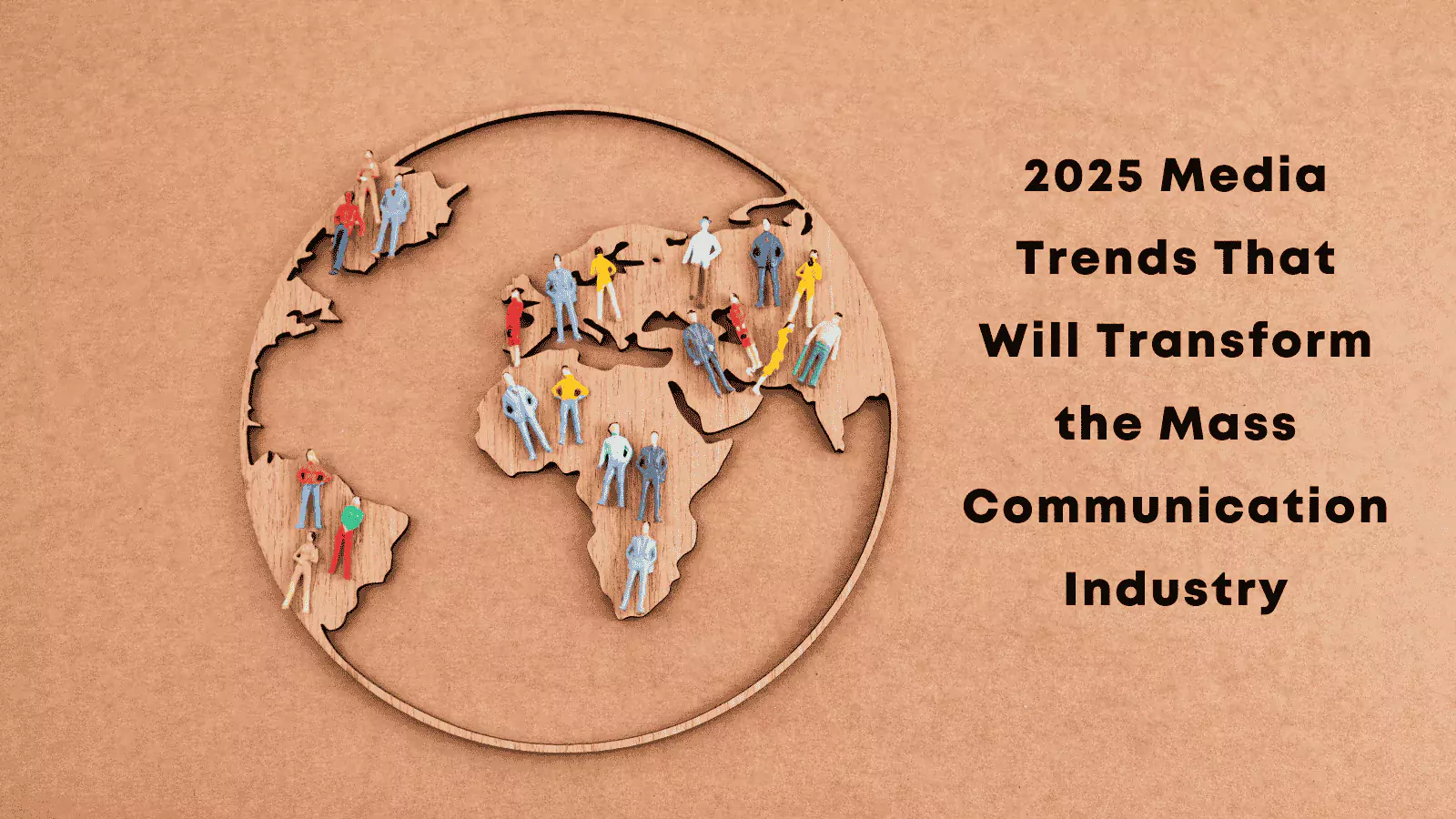 2025 Media Trends That Will Transform the Mass Communication Industry