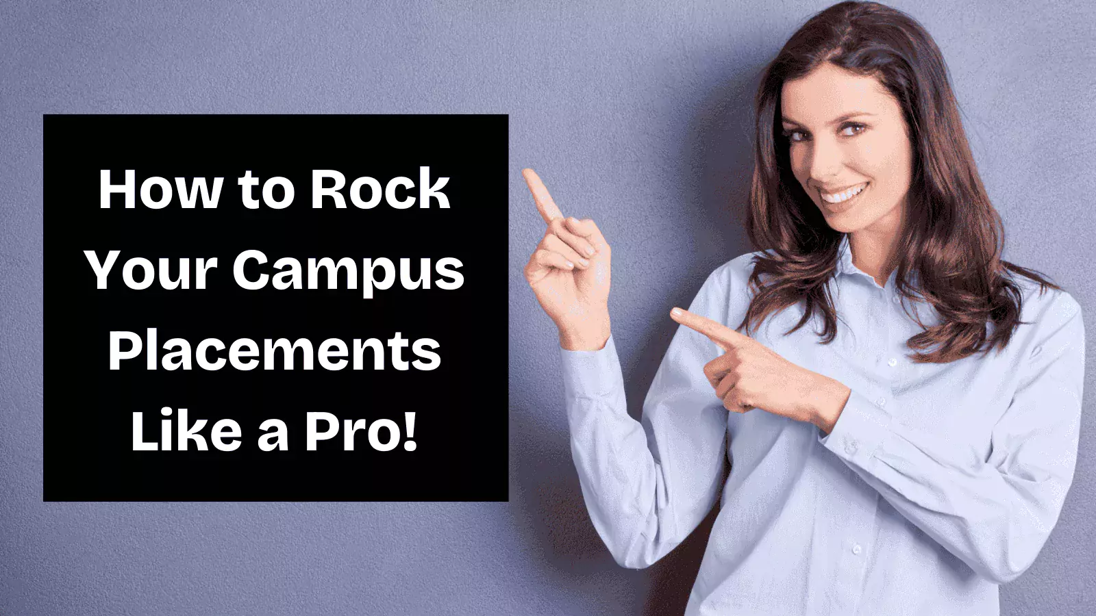 How to Rock Your Campus Placements Like a Pro!