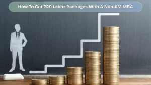 How To Get ₹20 Lakh+ Packages With A Non-IIM MBA